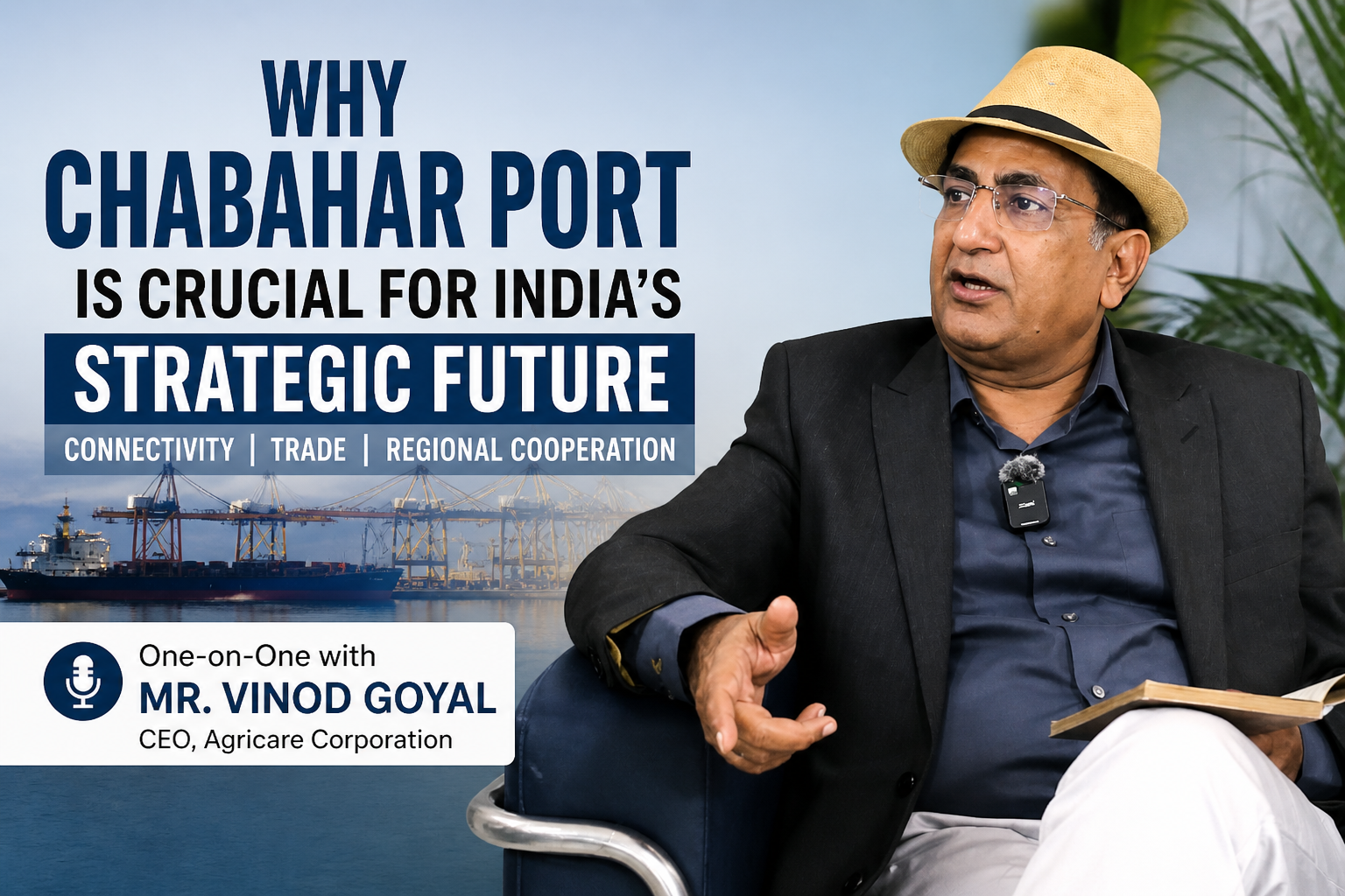 Why Chabahar Port is Crucial for India’s Strategic Future